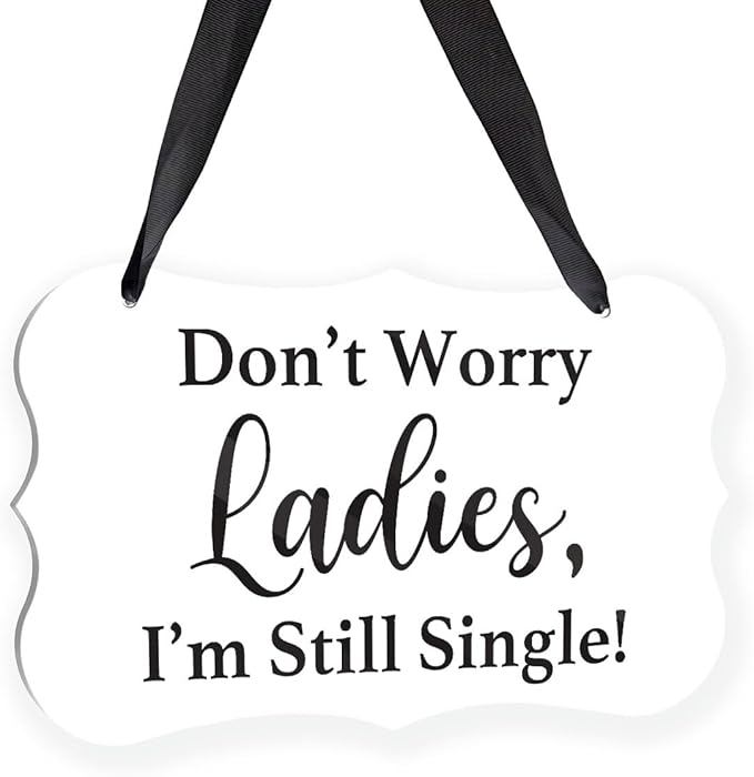 Acrylic Wedding Sign, Ring Bearer Sign, for Rustic Wedding Decor Signs, Acrylic Wall Art With Ribbon for Chairs Weddings Decor and Event Party - Don't Worry Ladies, I'm Still Single (White)